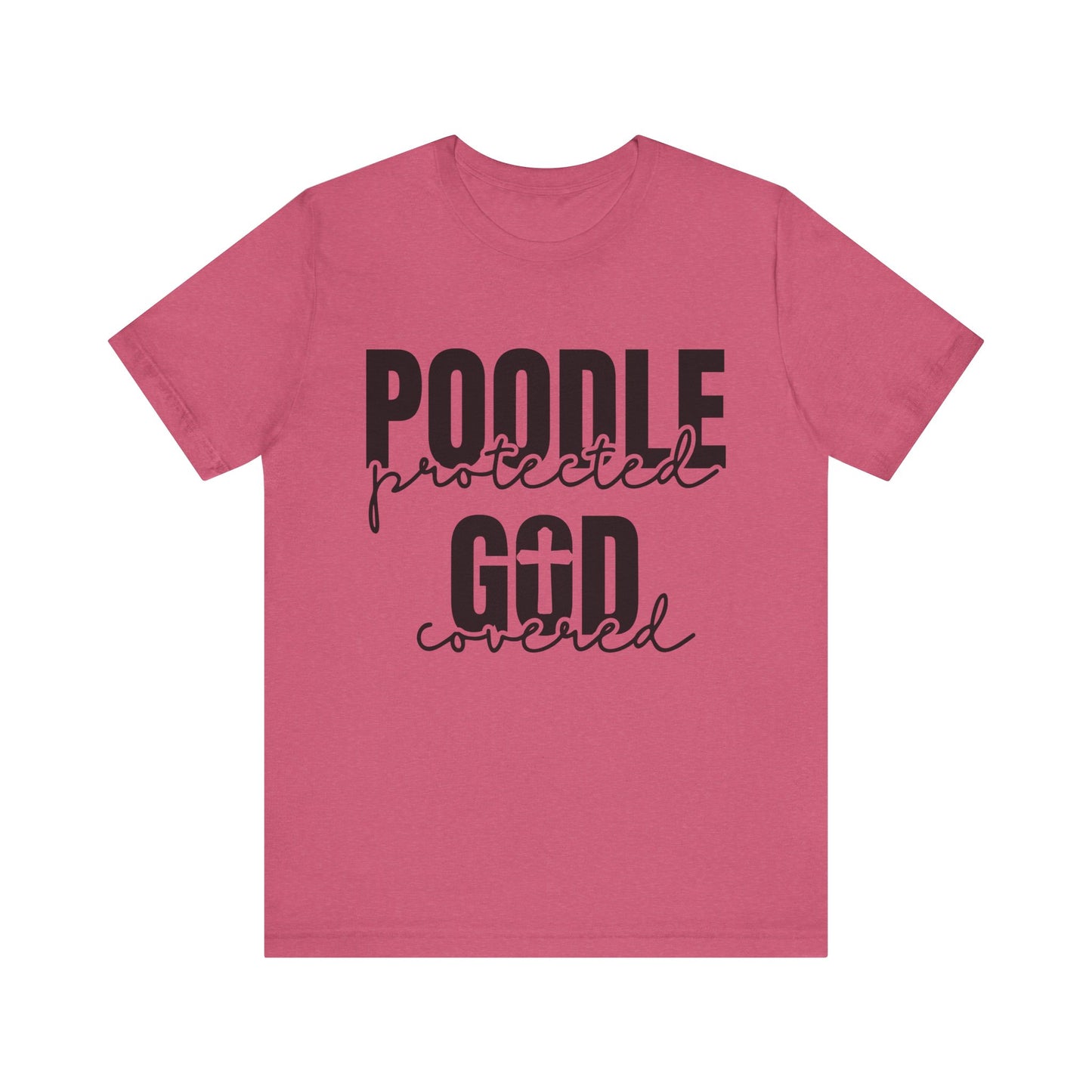 Poodle Lover Tee - Protected by God, Poodle T-shirt, Pet Owner Gift, Dog Lover Apparel, Faith-based Shirt