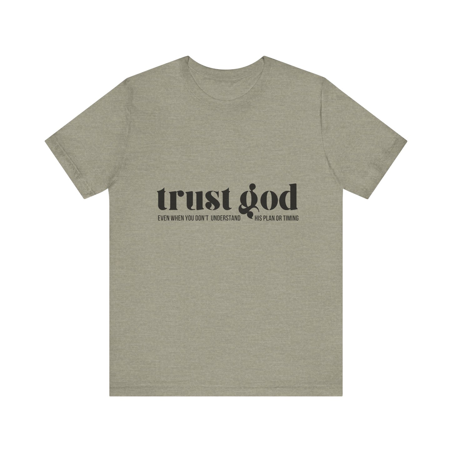 Trust God Inspirational Tee - Unisex Jersey Short Sleeve T-Shirt