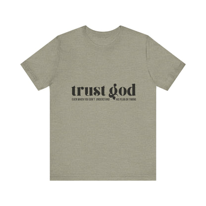 Trust God Inspirational Tee - Unisex Jersey Short Sleeve T-Shirt