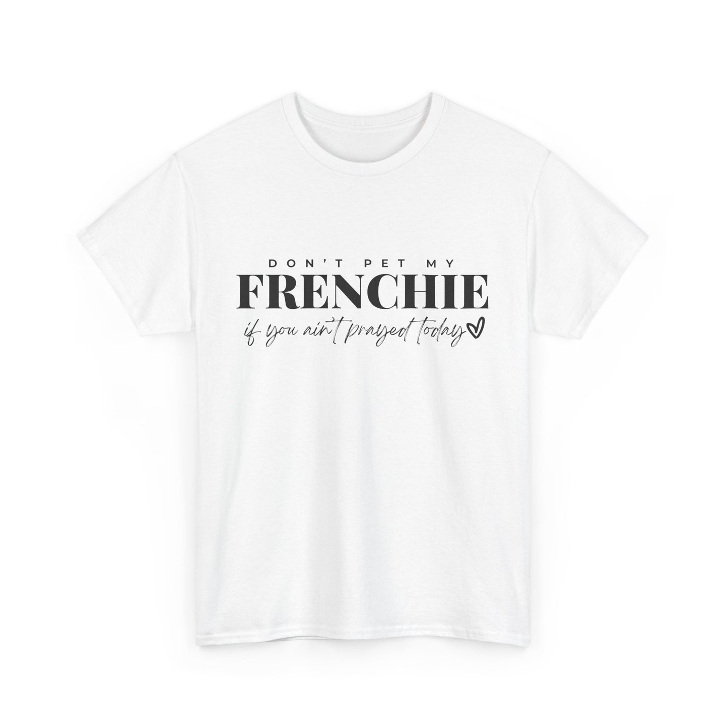 Don't Pet My Frenchie Unisex Heavy Cotton Tee, Funny Dog Lover Shirt, Pet Owner Gift, Dog Mom Tee, Animal Enthusiast Apparel