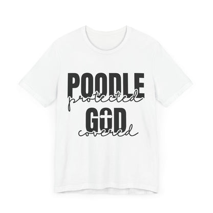 Poodle Lover Tee - Protected by God, Poodle T-shirt, Pet Owner Gift, Dog Lover Apparel, Faith-based Shirt