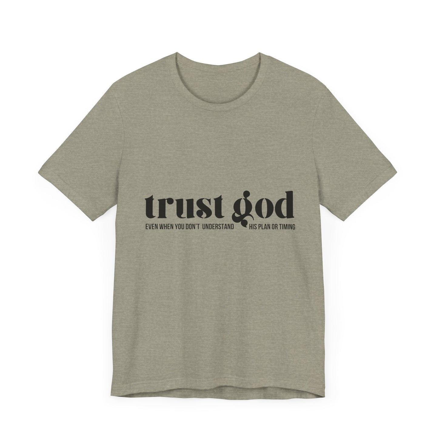 Trust God Inspirational Tee - Unisex Jersey Short Sleeve T-Shirt