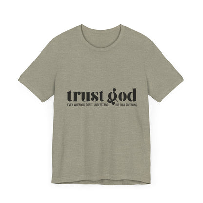Trust God Inspirational Tee - Unisex Jersey Short Sleeve T-Shirt