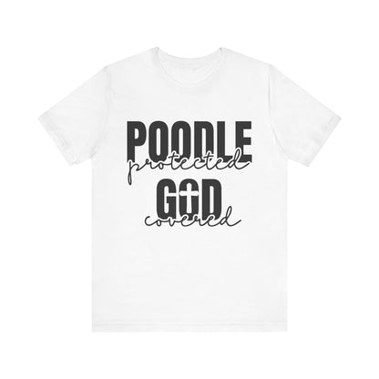 Poodle Lover Tee - Protected by God, Poodle T-shirt, Pet Owner Gift, Dog Lover Apparel, Faith-based Shirt